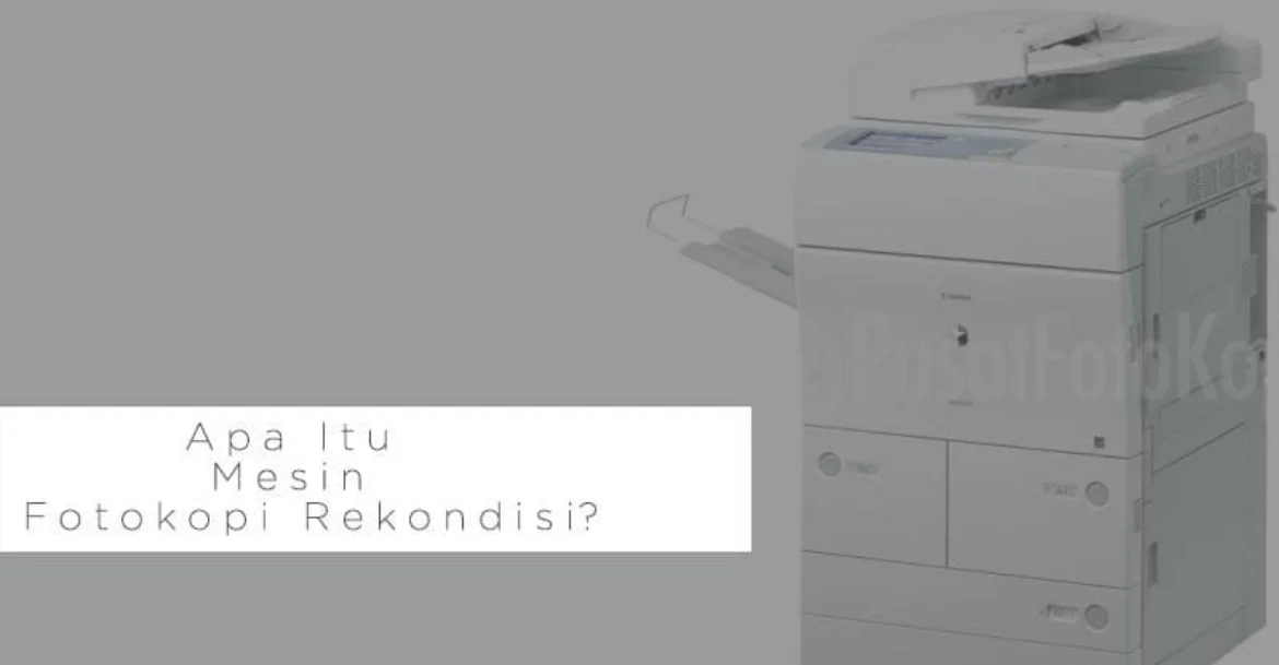 Apa Itu Mesin Fotocopy Rekondisi?