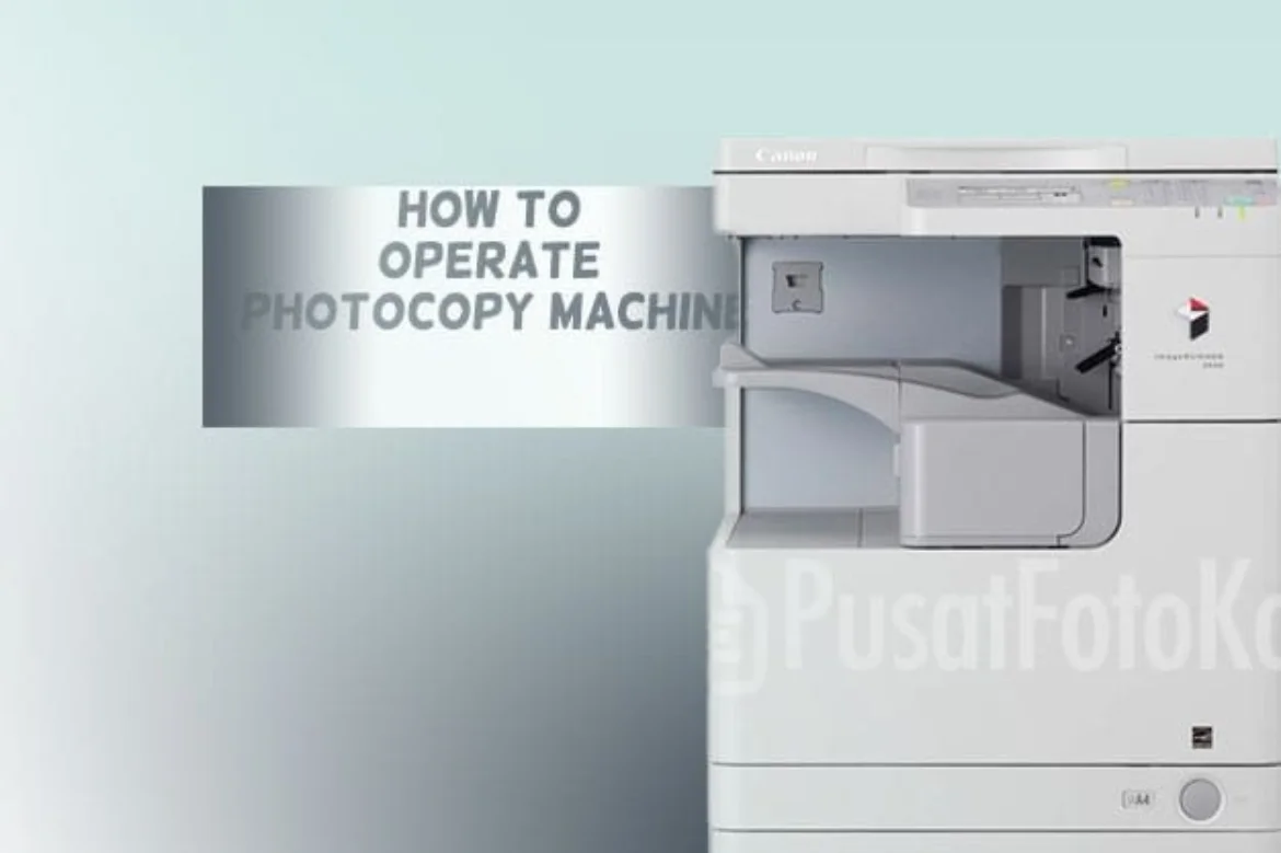 Ini Dia Langkah Langkah Pengoperasian Mesin Fotocopy