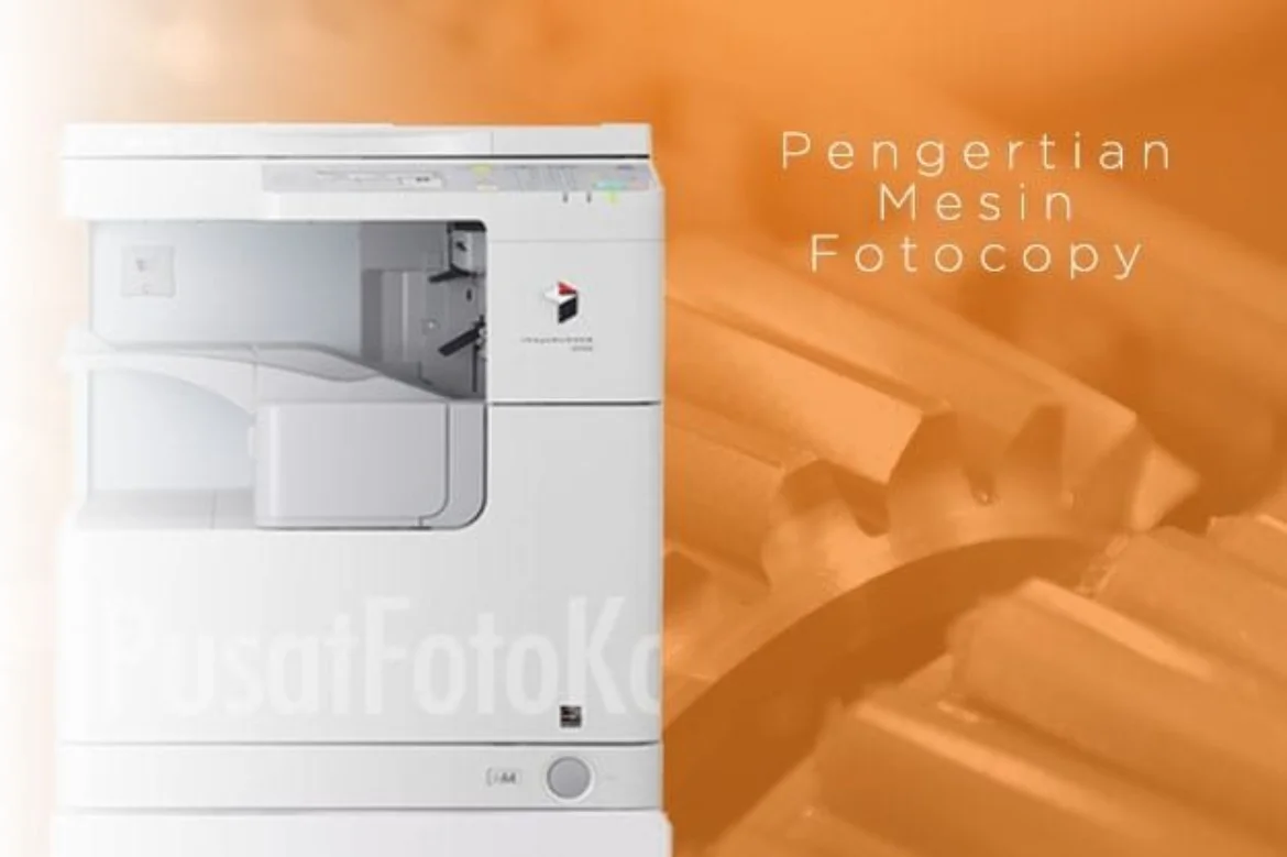 Pengertian Mesin Fotocopy dan 3 Keunggulan Pemakaiannya